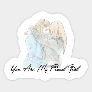 You Are My Final Girl Sticker